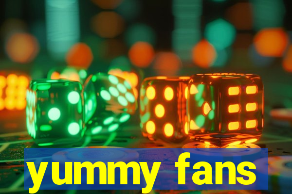 yummy fans